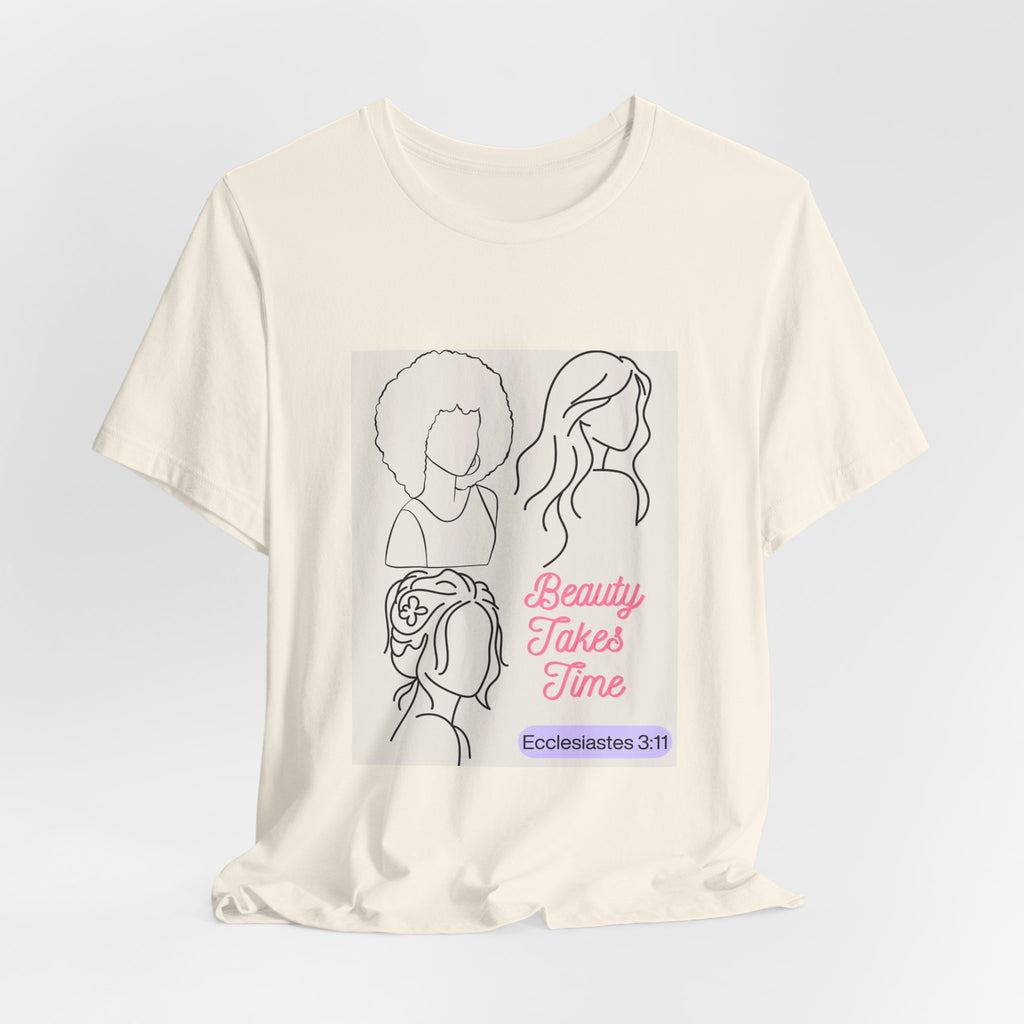 Beauty Takes Time Tee — Ecclesiastes 3:11 Inspirational Women’s T-Shirt
