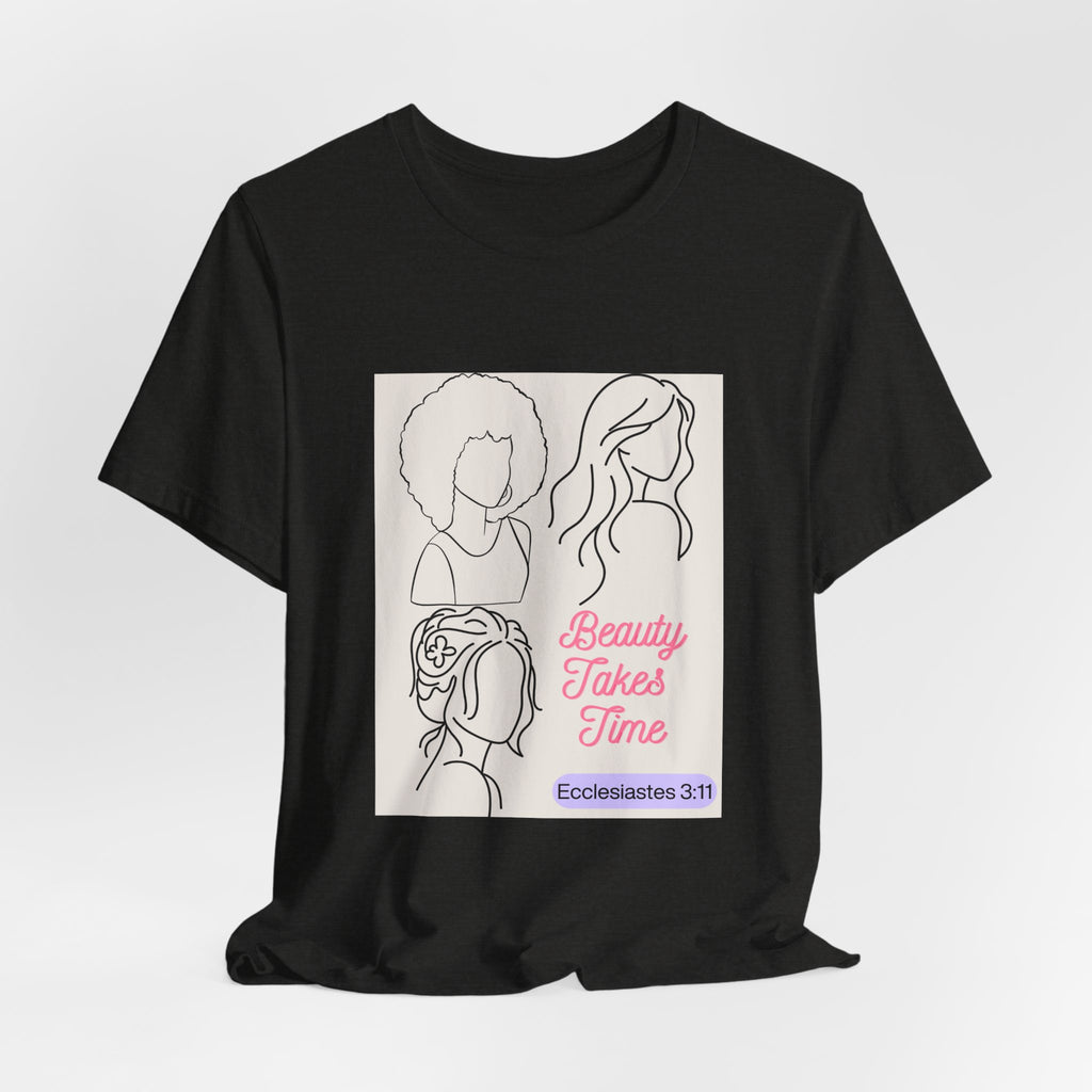 Beauty Takes Time Tee — Ecclesiastes 3:11 Inspirational Women’s T-Shirt