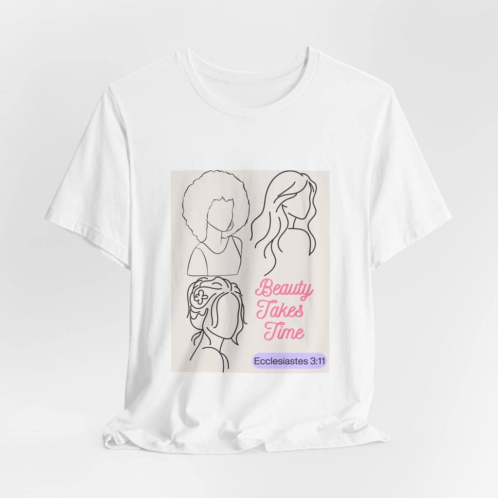 Beauty Takes Time Tee — Ecclesiastes 3:11 Inspirational Women’s T-Shirt