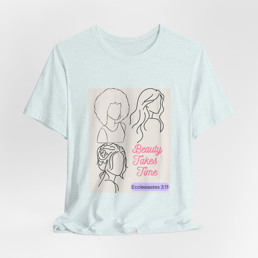 Beauty Takes Time Tee — Ecclesiastes 3:11 Inspirational Women’s T-Shirt