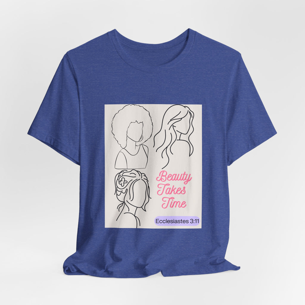 Beauty Takes Time Tee — Ecclesiastes 3:11 Inspirational Women’s T-Shirt