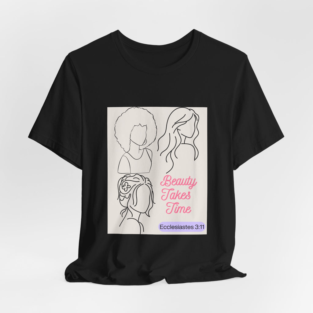 Beauty Takes Time Tee — Ecclesiastes 3:11 Inspirational Women’s T-Shirt