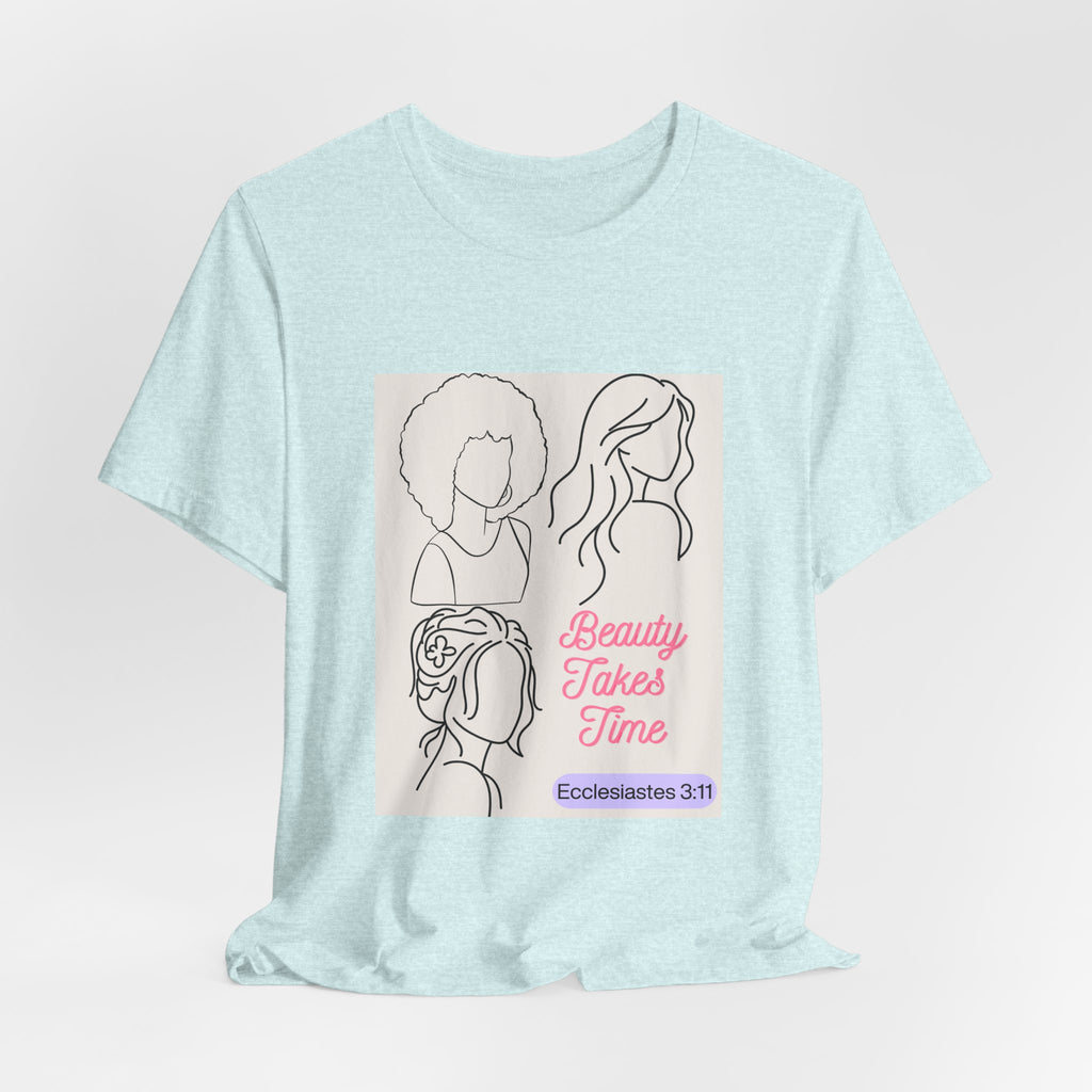 Beauty Takes Time Tee — Ecclesiastes 3:11 Inspirational Women’s T-Shirt